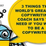 3 Things The World’s Greatest Copywriting Coach Says You Need If You Want To Be A Copywriter